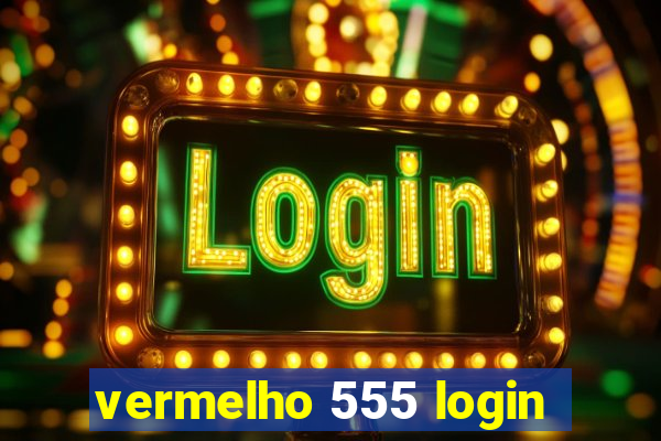 vermelho 555 login